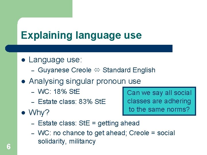 Explaining language use l Language use: – l Analysingular pronoun use – – l