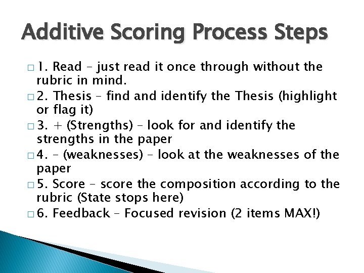 Additive Scoring Process Steps � 1. Read – just read it once through without