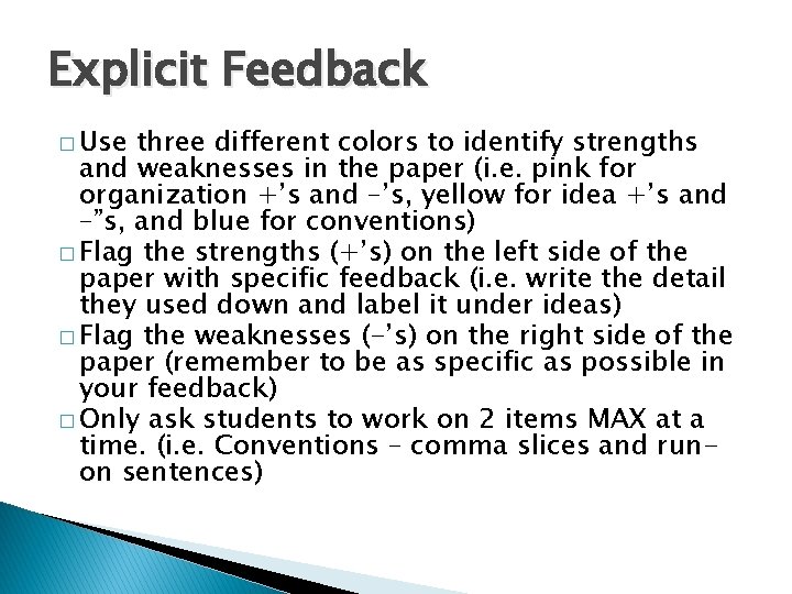 Explicit Feedback � Use three different colors to identify strengths and weaknesses in the