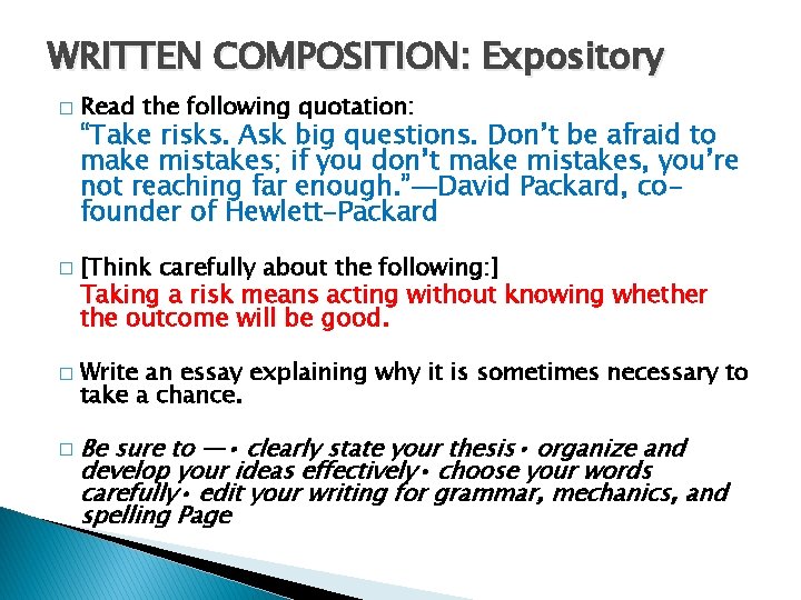 WRITTEN COMPOSITION: Expository � � Read the following quotation: “Take risks. Ask big questions.