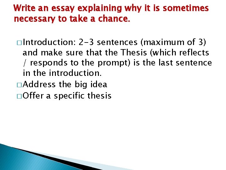 Write an essay explaining why it is sometimes necessary to take a chance. �