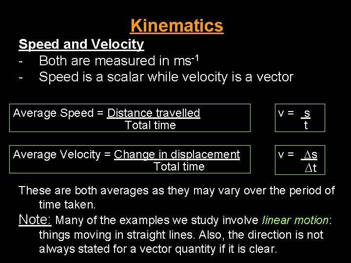 Kinematics Speed and Velocity - Both are measured in ms-1 - Speed is a