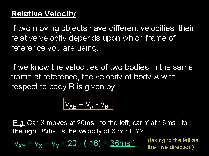 Relative Velocity If two moving objects have different velocities, their relative velocity depends upon