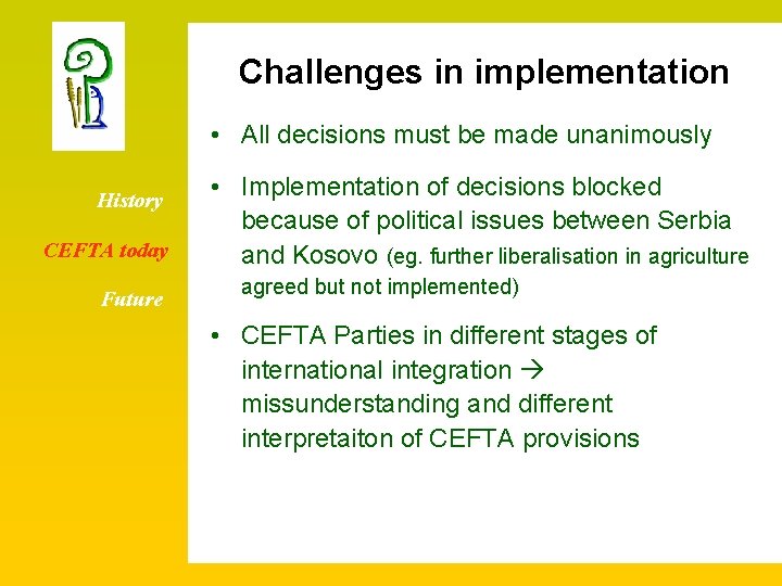 Challenges in implementation • All decisions must be made unanimously History CEFTA today Future
