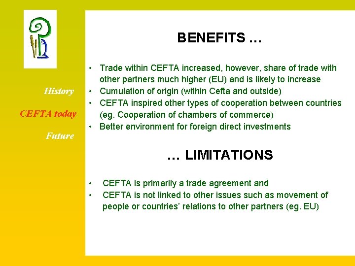 BENEFITS … History CEFTA today Future • Trade within CEFTA increased, however, share of