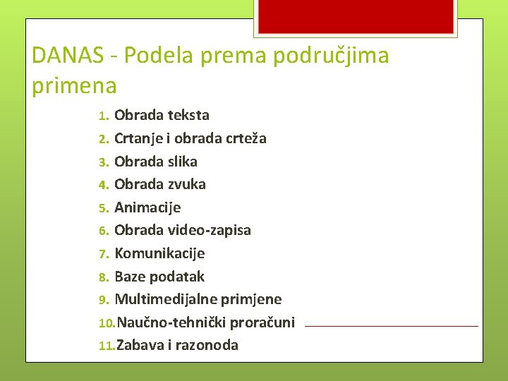 DANAS - Podela prema područjima primena 1. Obrada teksta 2. Crtanje i obrada crteža