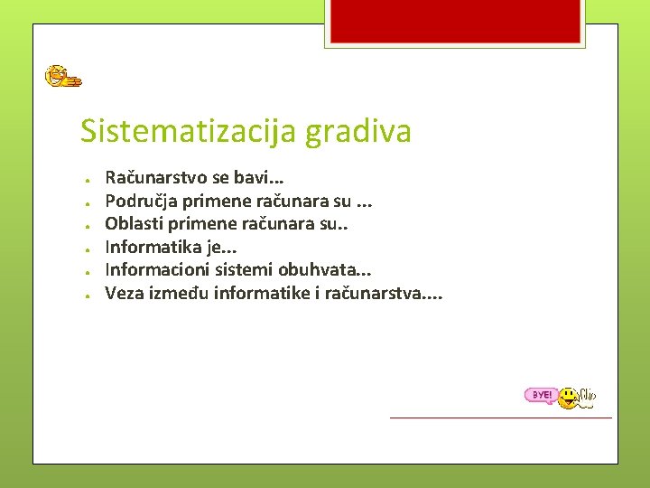 Sistematizacija gradiva ● ● ● Računarstvo se bavi. . . Područja primene računara su.