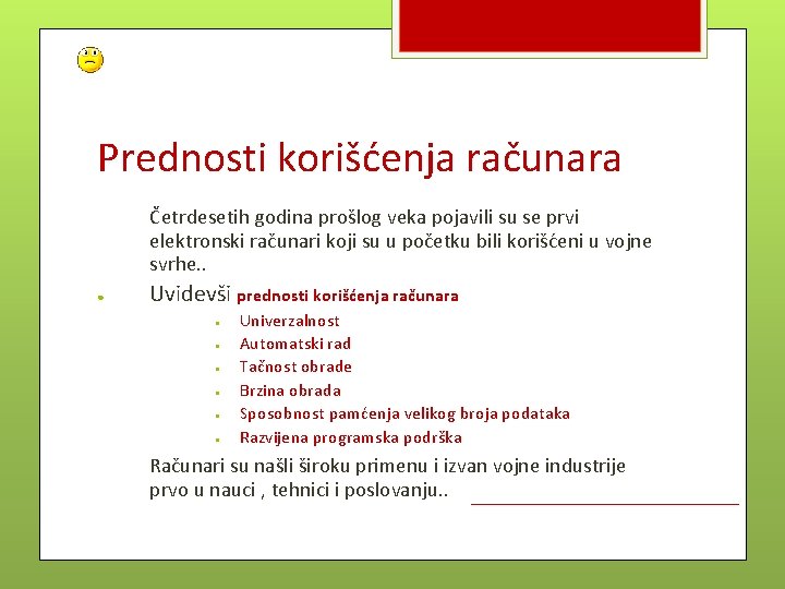 Prednosti korišćenja računara Četrdesetih godina prošlog veka pojavili su se prvi elektronski računari koji