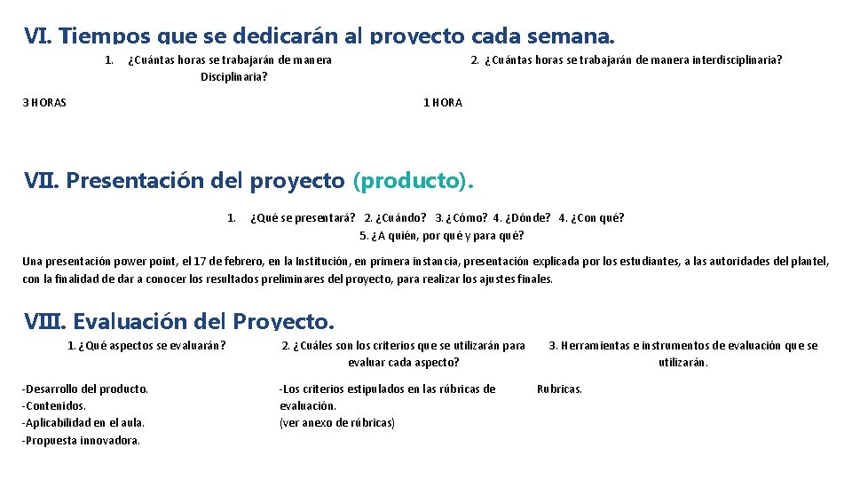 VI. Tiempos que se dedicarán al proyecto cada semana. 1. ¿Cuántas horas se trabajarán