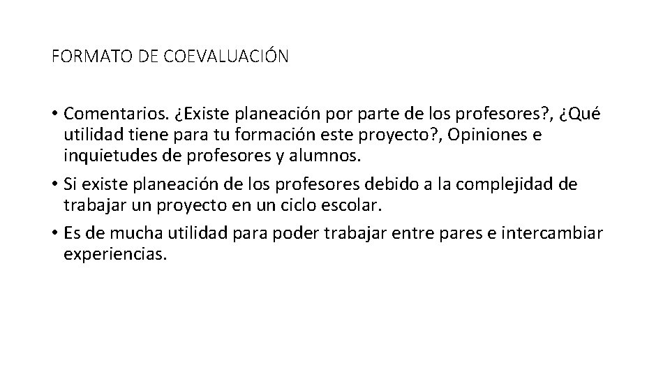 FORMATO DE COEVALUACIÓN • Comentarios. ¿Existe planeación por parte de los profesores? , ¿Qué