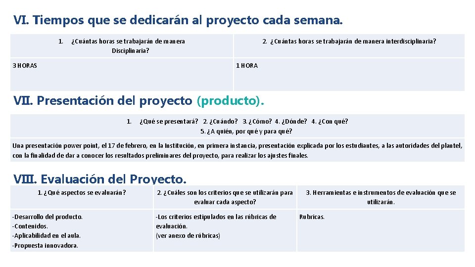 VI. Tiempos que se dedicarán al proyecto cada semana. 1. ¿Cuántas horas se trabajarán