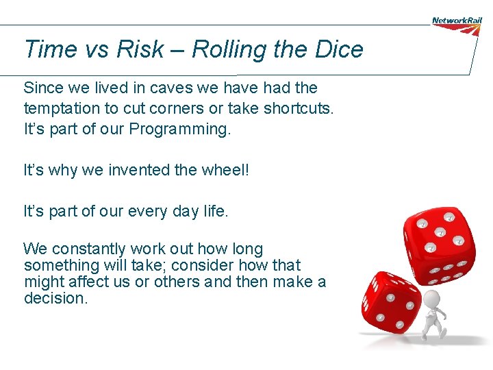 Time vs Risk – Rolling the Dice Since we lived in caves we have