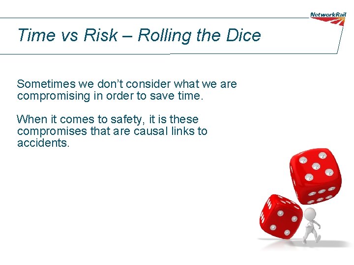 Time vs Risk – Rolling the Dice Sometimes we don’t consider what we are