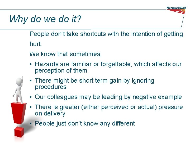 Why do we do it? People don’t take shortcuts with the intention of getting