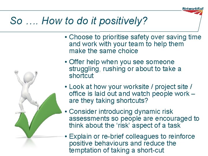 So …. How to do it positively? • Choose to prioritise safety over saving