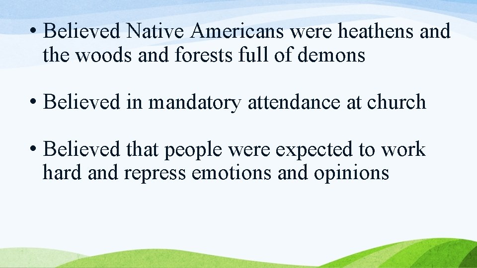  • Believed Native Americans were heathens and the woods and forests full of