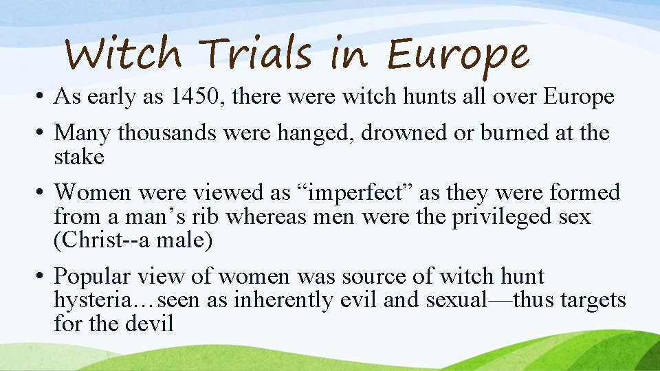 Witch Trials in Europe • As early as 1450, there witch hunts all over