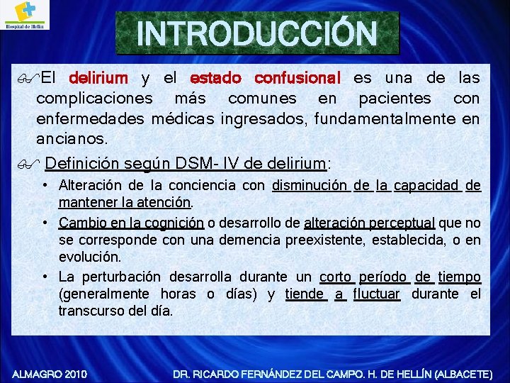 INTRODUCCIÓN El delirium y el estado confusional es una de las complicaciones más comunes