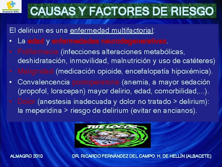 CAUSAS Y FACTORES DE RIESGO El delirium es una enfermedad multifactorial: • La edad