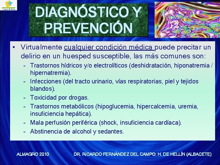 DIAGNÓSTICO Y PREVENCIÓN • Virtualmente cualquier condición médica puede precitar un delirio en un