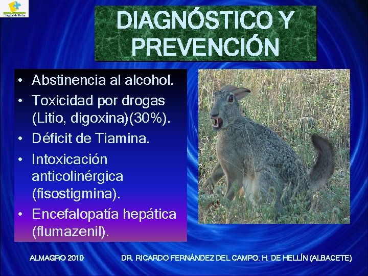 DIAGNÓSTICO Y PREVENCIÓN • Abstinencia al alcohol. • Toxicidad por drogas (Litio, digoxina)(30%). •