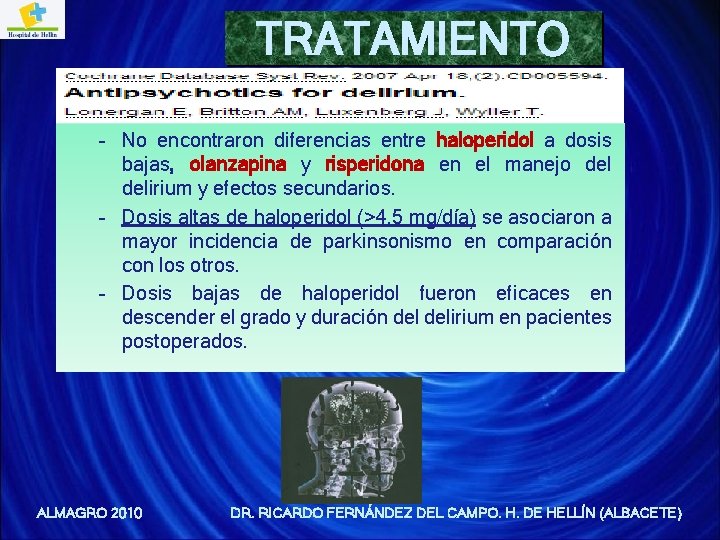 TRATAMIENTO – No encontraron diferencias entre haloperidol a dosis bajas, olanzapina y risperidona en