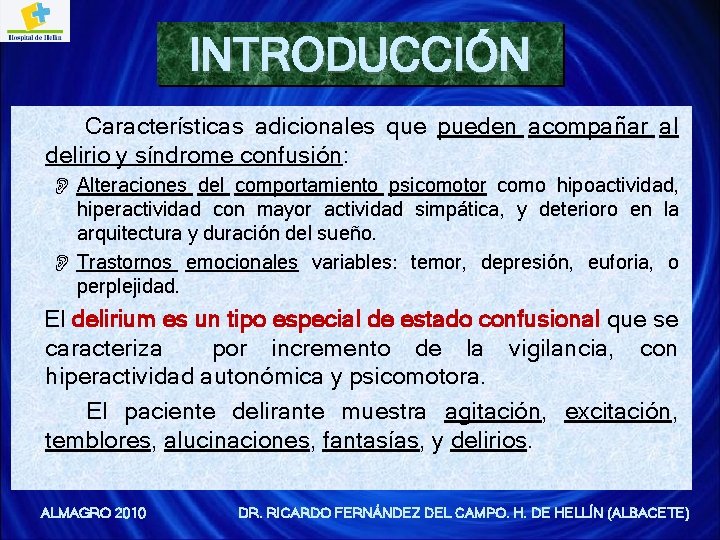 INTRODUCCIÓN Características adicionales que pueden acompañar al delirio y síndrome confusión: O Alteraciones del