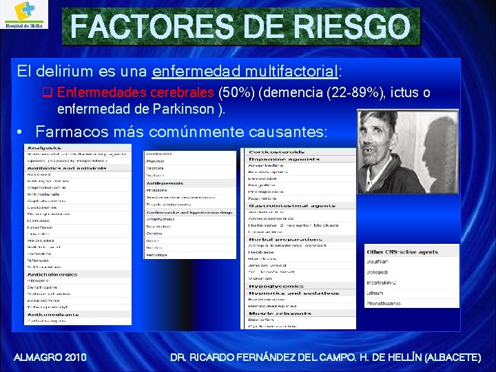 FACTORES DE RIESGO El delirium es una enfermedad multifactorial: q Enfermedades cerebrales (50%) (demencia