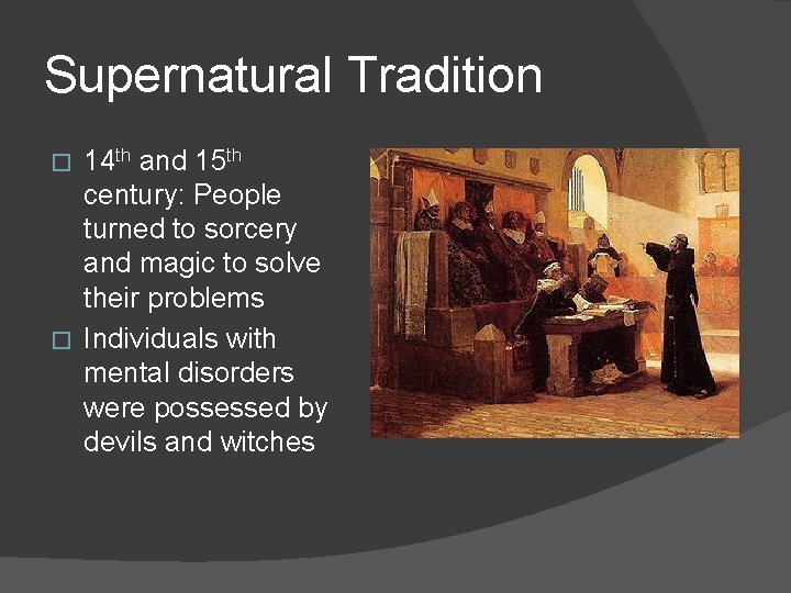 Supernatural Tradition 14 th and 15 th century: People turned to sorcery and magic