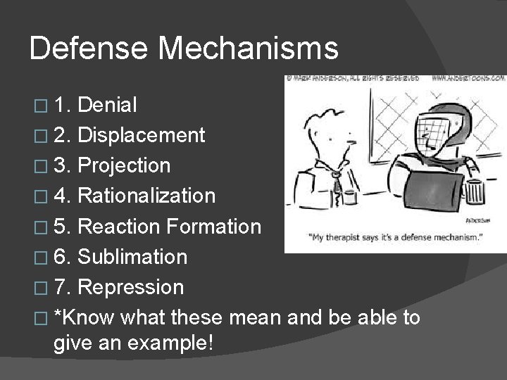 Defense Mechanisms � 1. Denial � 2. Displacement � 3. Projection � 4. Rationalization