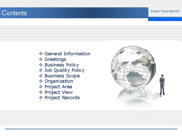 Contents Dain Revotech v v v v v General Information Greetings Business Policy Job