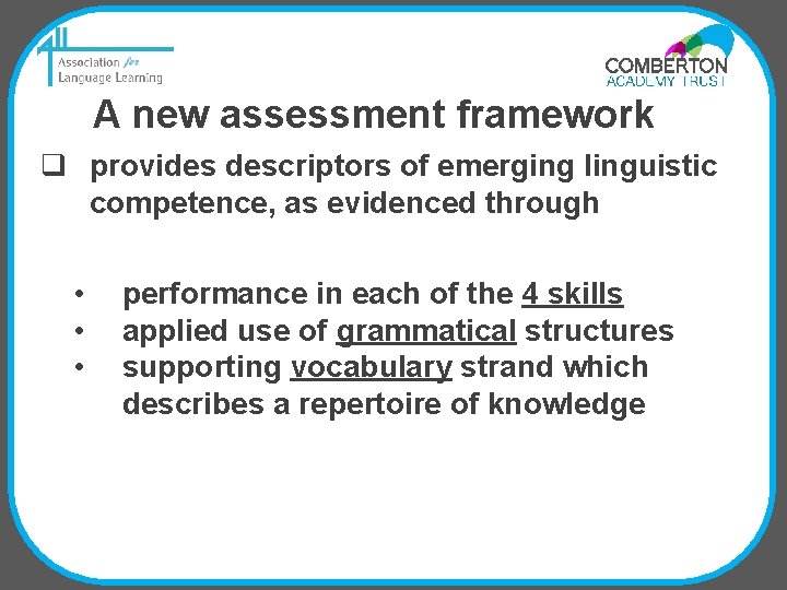 A new assessment framework q provides descriptors of emerging linguistic competence, as evidenced through