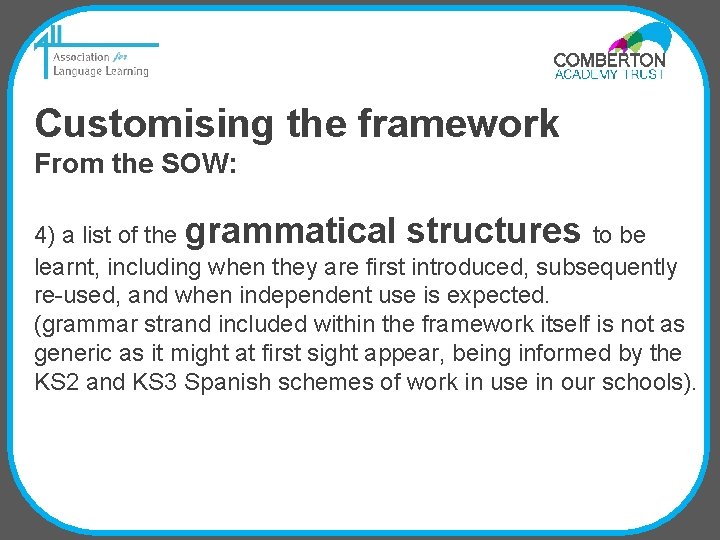  Customising the framework From the SOW: 4) a list of the grammatical structures