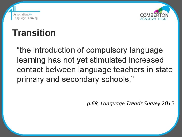 Transition “the introduction of compulsory language learning has not yet stimulated increased contact between
