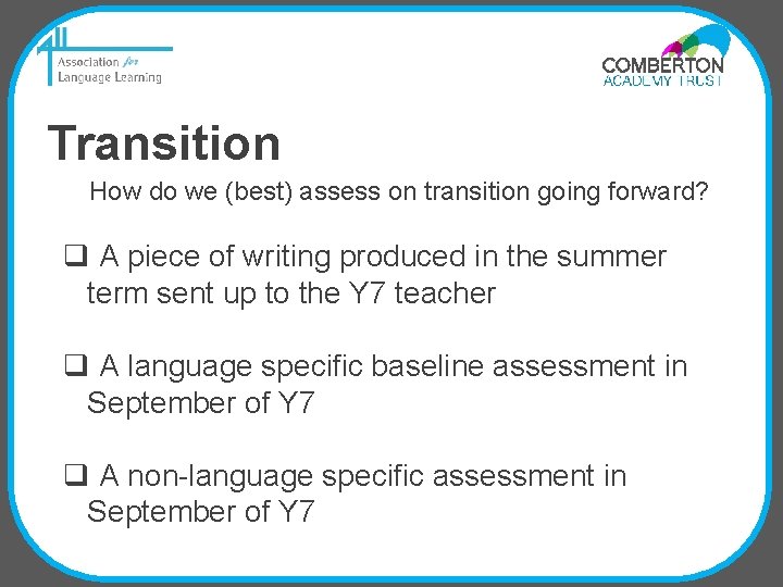 Transition How do we (best) assess on transition going forward? q A piece of
