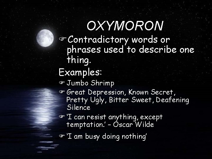 OXYMORON FContradictory words or phrases used to describe one thing. Examples: F Jumbo Shrimp