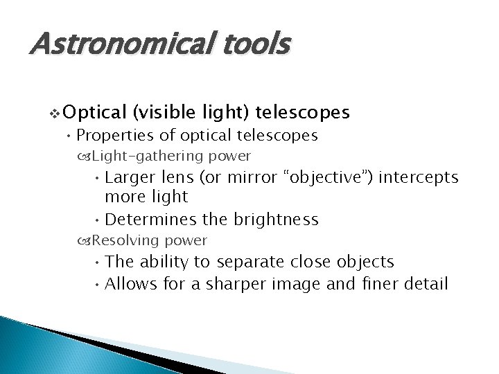 Astronomical tools v Optical (visible light) telescopes • Properties of optical telescopes Light-gathering power