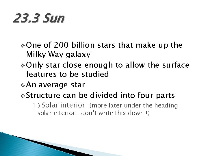 23. 3 Sun v One of 200 billion stars that make up the Milky