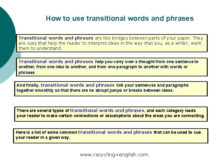 How to use transitional words and phrases Transitional words and phrases are like bridges