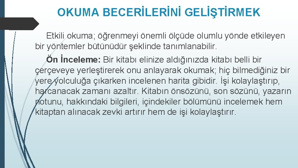 OKUMA BECERİLERİNİ GELİŞTİRMEK Etkili okuma; öğrenmeyi önemli ölçüde olumlu yönde etkileyen bir yöntemler bütünüdür