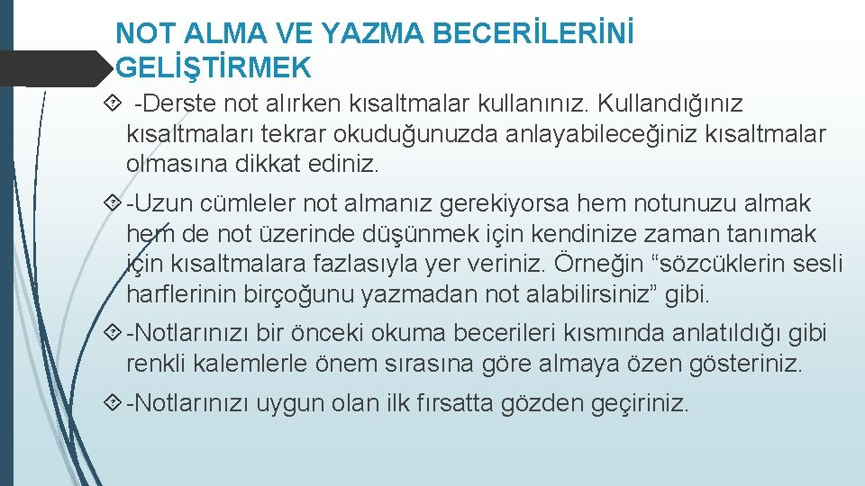 NOT ALMA VE YAZMA BECERİLERİNİ GELİŞTİRMEK -Derste not alırken kısaltmalar kullanınız. Kullandığınız kısaltmaları tekrar