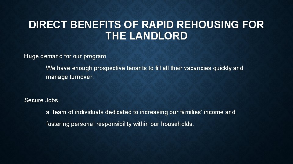 DIRECT BENEFITS OF RAPID REHOUSING FOR THE LANDLORD Huge demand for our program We