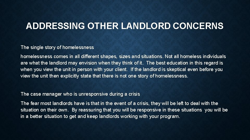 ADDRESSING OTHER LANDLORD CONCERNS The single story of homelessness comes in all different shapes,