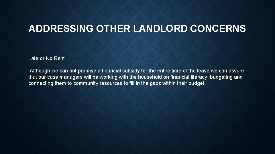 ADDRESSING OTHER LANDLORD CONCERNS Late or No Rent Although we can not promise a