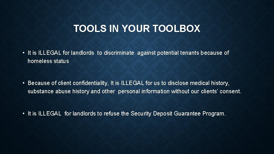 TOOLS IN YOUR TOOLBOX • It is ILLEGAL for landlords to discriminate against potential