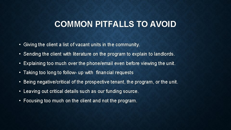 COMMON PITFALLS TO AVOID • Giving the client a list of vacant units in