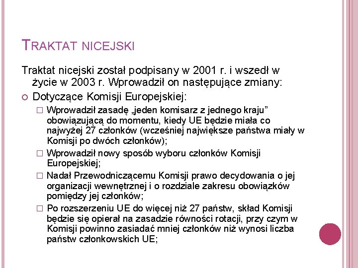 TRAKTAT NICEJSKI Traktat nicejski został podpisany w 2001 r. i wszedł w życie w