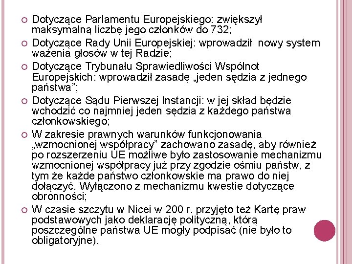  Dotyczące Parlamentu Europejskiego: zwiększył maksymalną liczbę jego członków do 732; Dotyczące Rady Unii