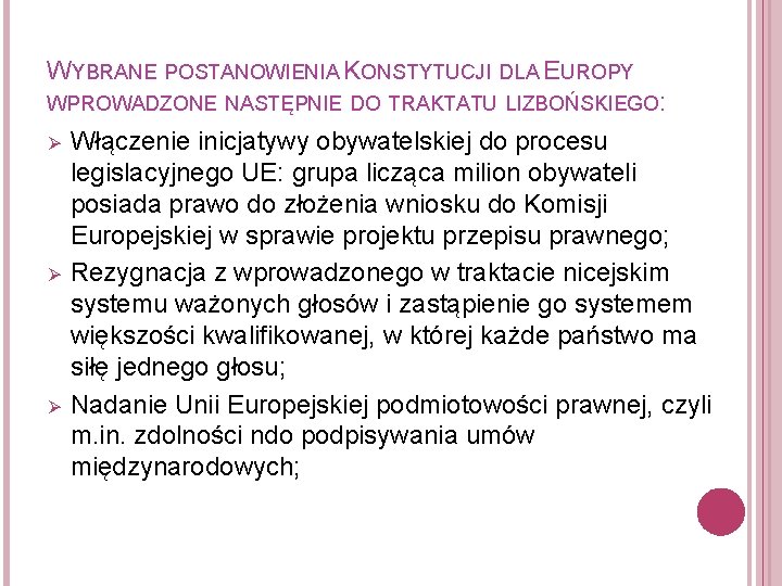 WYBRANE POSTANOWIENIA KONSTYTUCJI DLA EUROPY WPROWADZONE NASTĘPNIE DO TRAKTATU LIZBOŃSKIEGO: Ø Ø Ø Włączenie