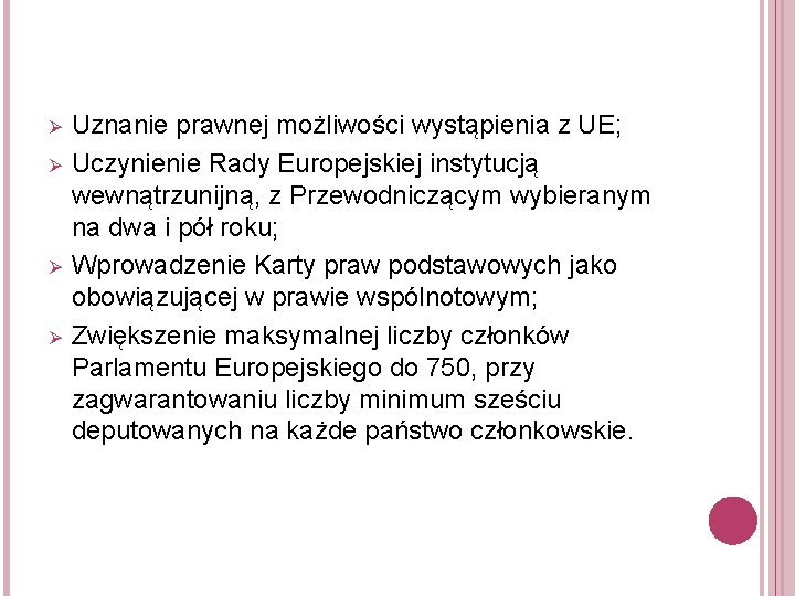 Ø Ø Uznanie prawnej możliwości wystąpienia z UE; Uczynienie Rady Europejskiej instytucją wewnątrzunijną, z